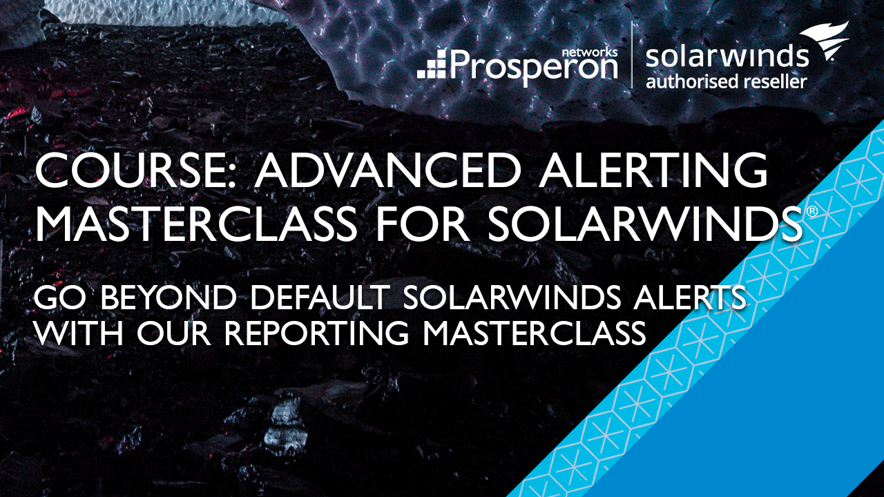 SolarWinds Alerting Masterclass (Video Slate) - Prosperon Networks