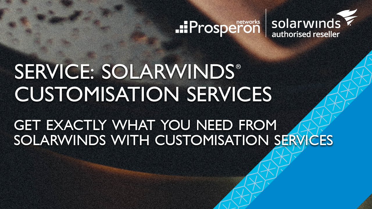 SolarWinds Customisation Services (Video Slate) - Prosperon Networks