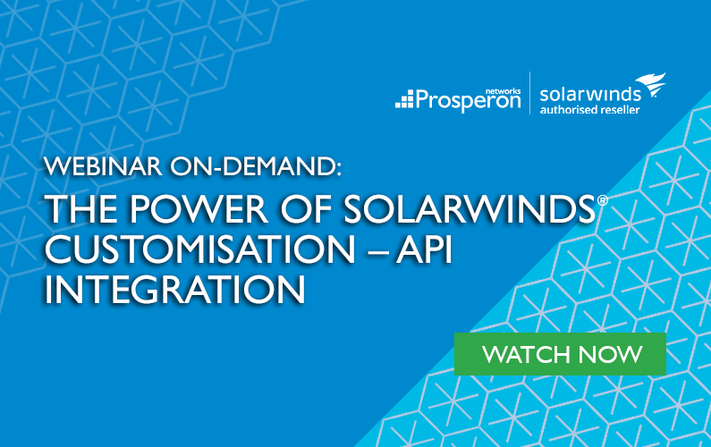 Webinar On-Demand: The Power of SolarWinds Customisation – API Integration