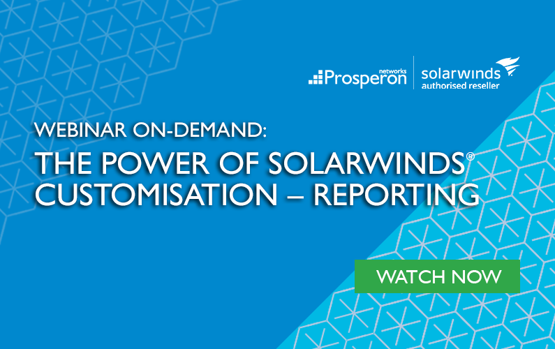 Webinar On-Demand: The Power of SolarWinds Customisation – Reporting