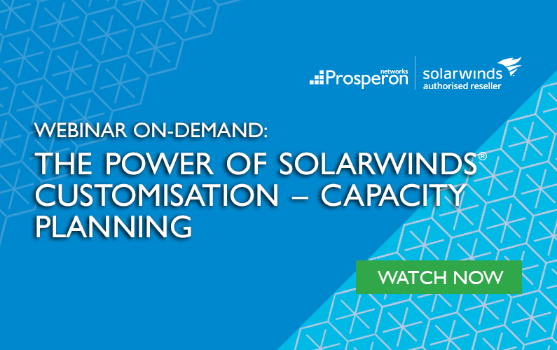 Webinar On-Demand: The Power of SolarWinds Customisation – Capacity Planning
