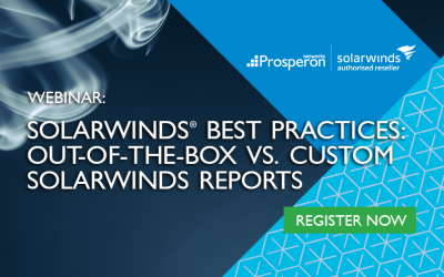 SolarWinds Best Practices: Out-Of-The-Box Vs. Custom SolarWinds Reports