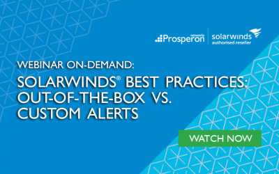 Webinar On-Demand: SolarWinds Best Practices – Out-Of-The-Box Alerts Vs. Custom Alerts