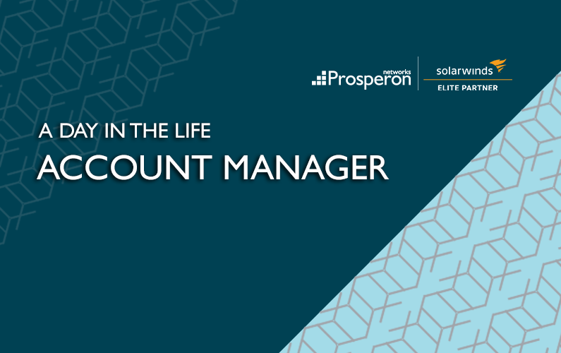 Life at Prosperon: A Day in the Life – Account Manager