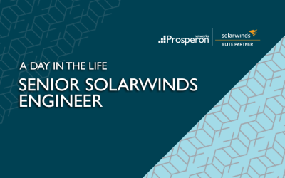 A Day in the Life – Senior SolarWinds Engineer