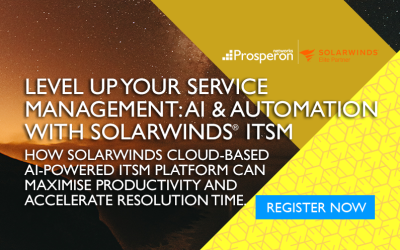 Level up your Service Management: AI & Automation with SolarWinds ITSM